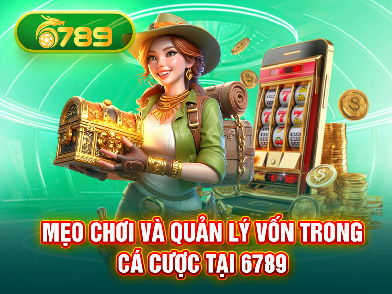 mẹo quản lý vốn tại 6789EU