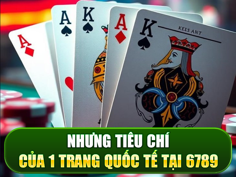 Nhưng tiêu chí của 1 trang quốc tế tại 6789eu